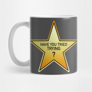 have you tried trying? gold star Mug